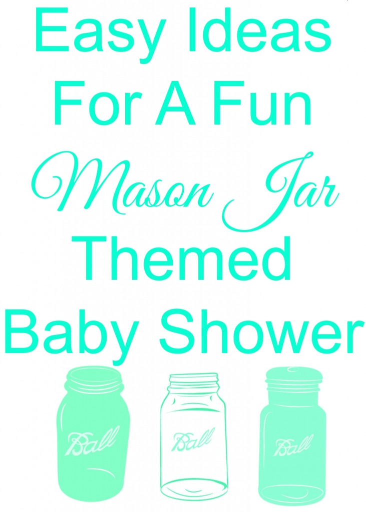 Easy and fun ideas for throwing a baby shower mason jar theme